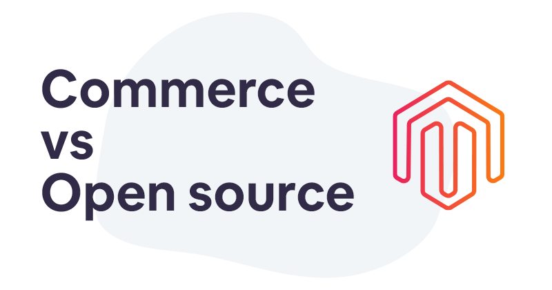 Magento Commerce vs Magento Open-Source, which is the best for you?