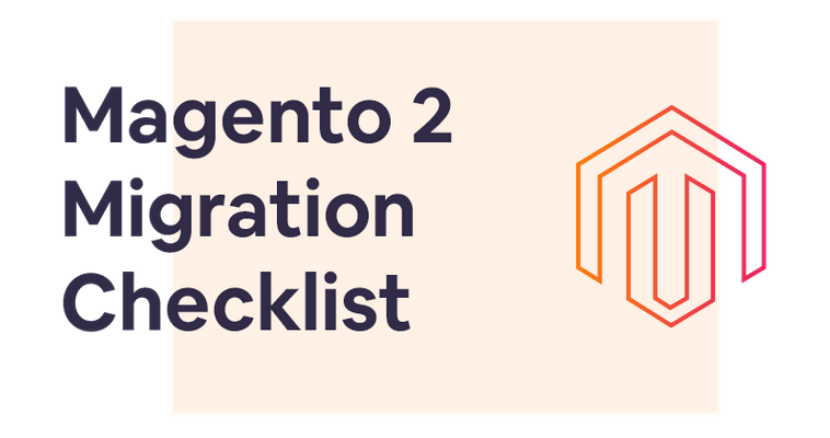 Magento 2 Migration Checklist