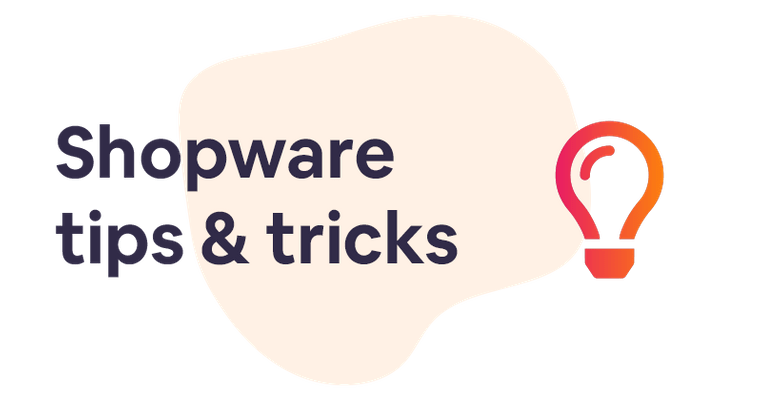 3 Shopware tips & tricks every Shopware user should know