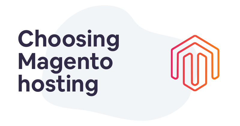 What should you pay attention to when choosing Magento hosting?