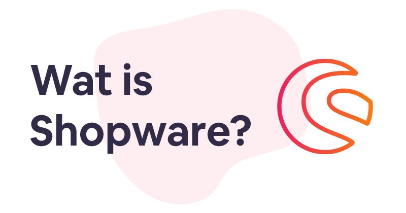 Wat is Shopware en waarom is het zo populair?